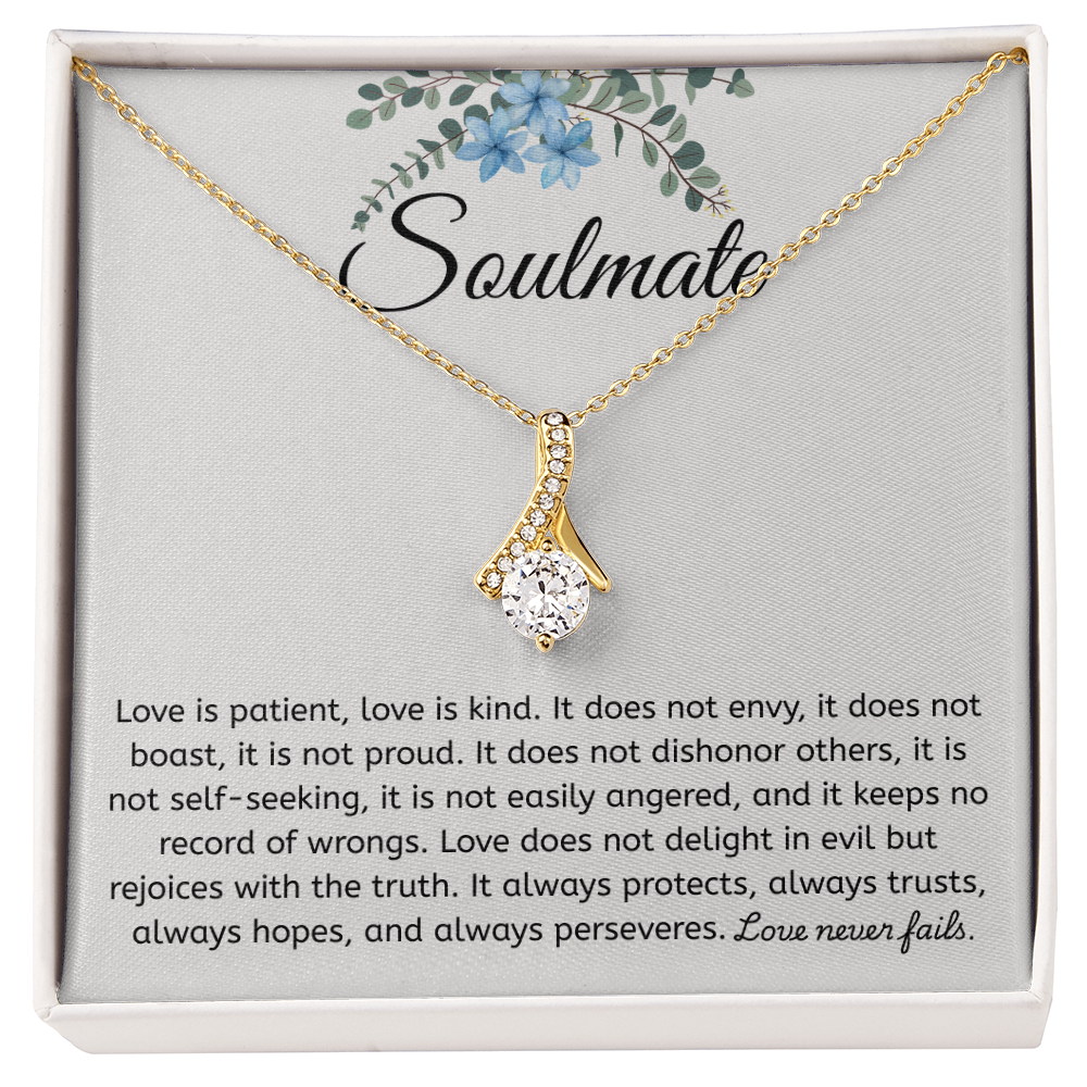 To My Soulmate - "Love is Patient" Alluring Beauty Necklace