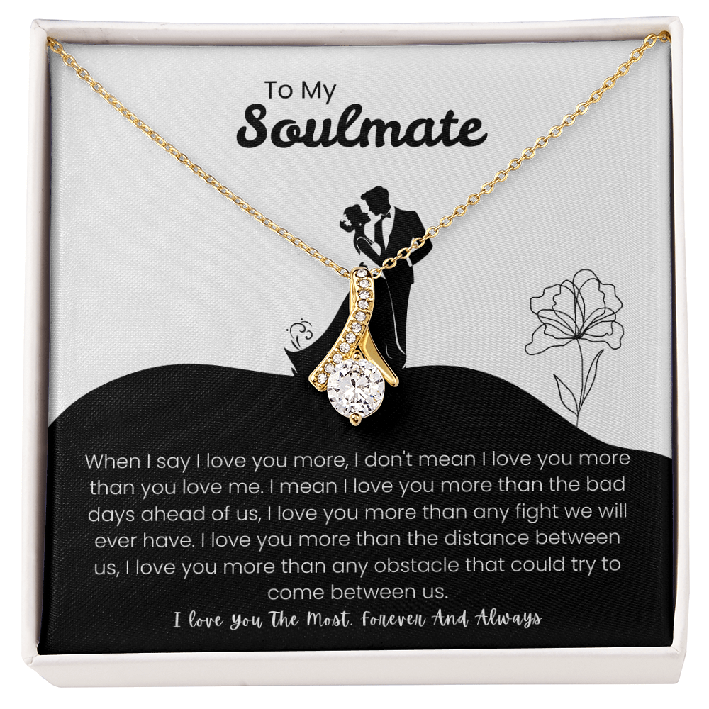 To My Soulmate - "I Love You The Most" Alluring Beauty Necklace