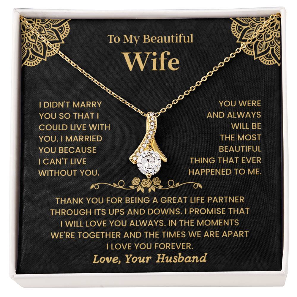 To My Beautiful Wife - "I Can't Live Without You" Alluring Beauty Necklace