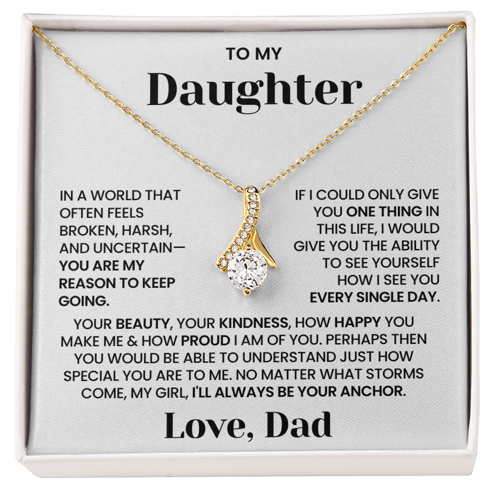 To My Daughter - "You Are My Reason to Keep Going" Alluring Beauty Necklace