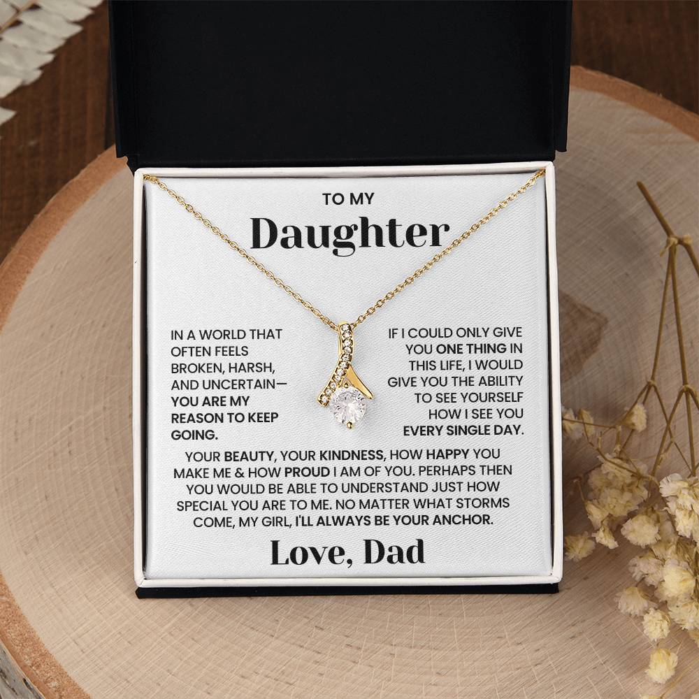 To My Daughter - "You Are My Reason to Keep Going" Alluring Beauty Necklace