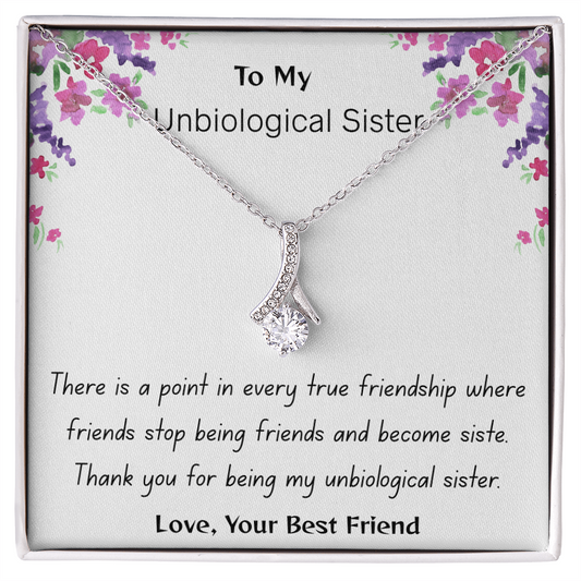 To My Unbiological Sister - "A Sister by Choice" Alluring Beauty Necklace