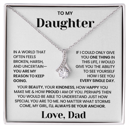 To My Daughter - "You Are My Reason to Keep Going" Alluring Beauty Necklace