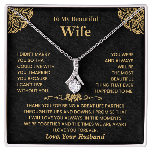 To My Beautiful Wife - "I Can't Live Without You" Alluring Beauty Necklace