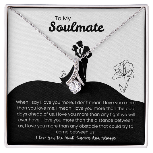 To My Soulmate - "I Love You The Most" Alluring Beauty Necklace