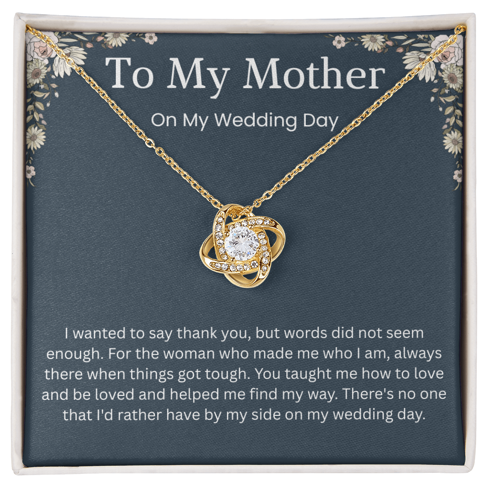 To My Mother - ''The Woman Who Made Me'' Love Knot Necklace