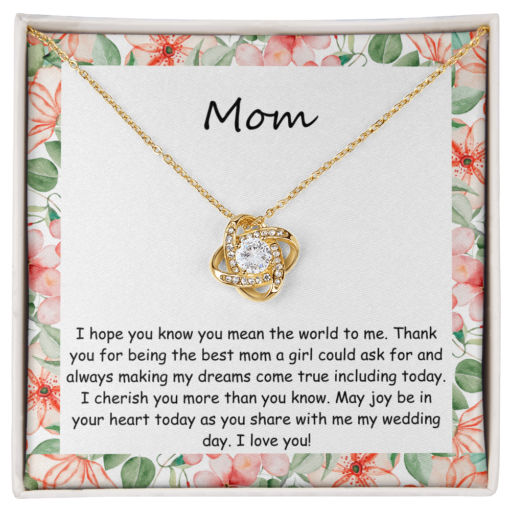 To My Mom – “You Mean the World to Me” Wedding Day Gift Love Knot Necklace