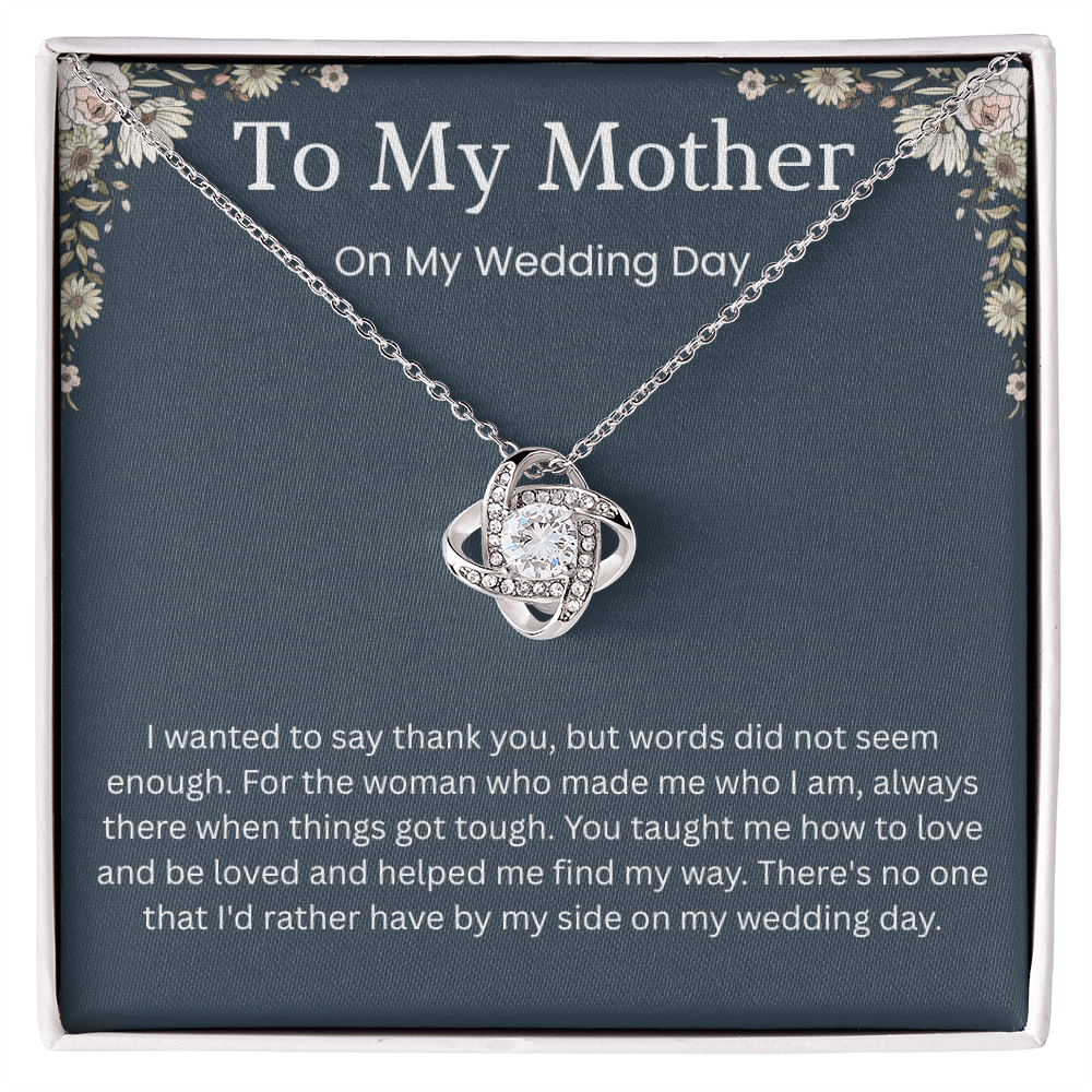 To My Mother - ''The Woman Who Made Me'' Love Knot Necklace