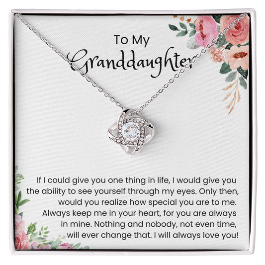 To My Beautiful Granddaughter  – “To See Yourself Through My Eyes” Love Knot Necklace