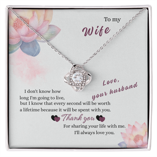 To My Wife - "Worth a Lifetime"  Love Knot Necklace