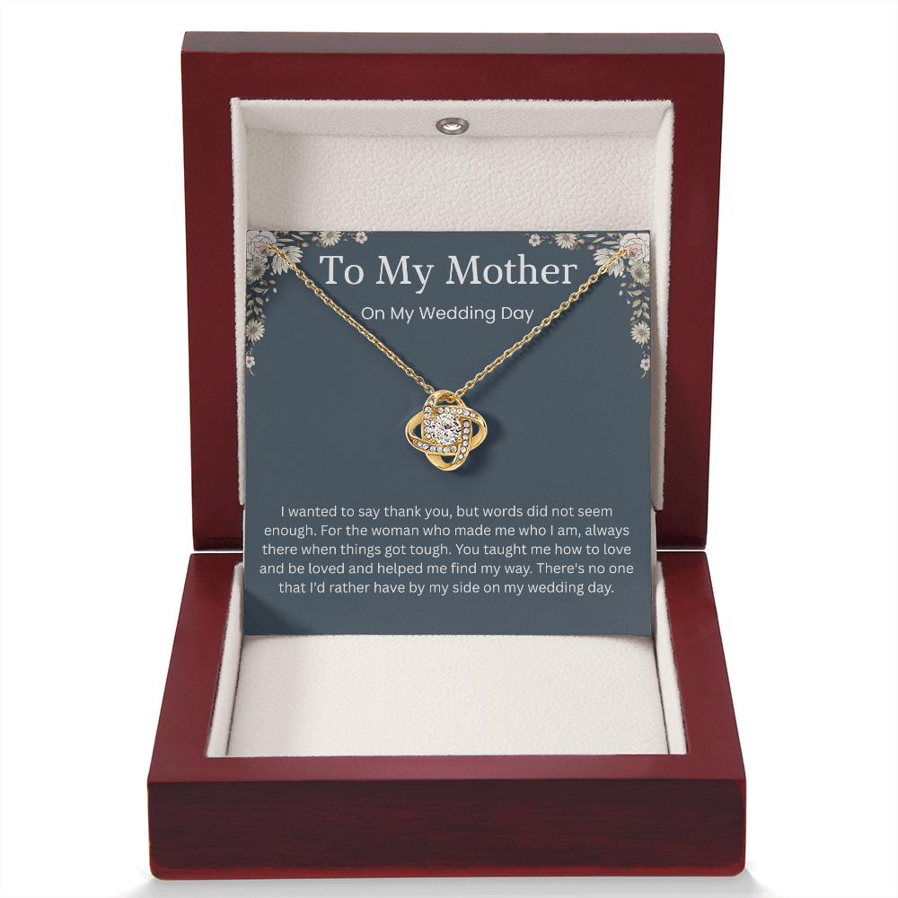 To My Mother - ''The Woman Who Made Me'' Love Knot Necklace