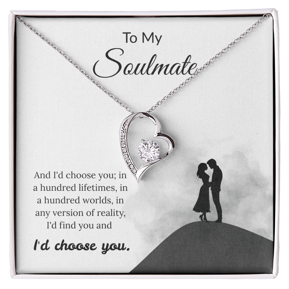 To My Soulmate - "I'd Choose You" Forever Love Necklace