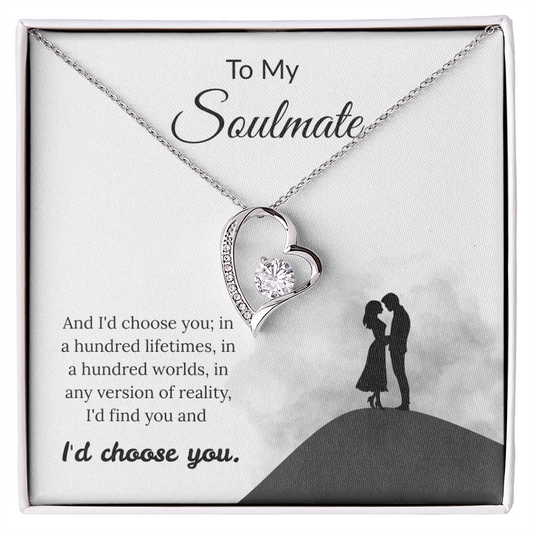 To My Soulmate - "I'd Choose You" Forever Love Necklace