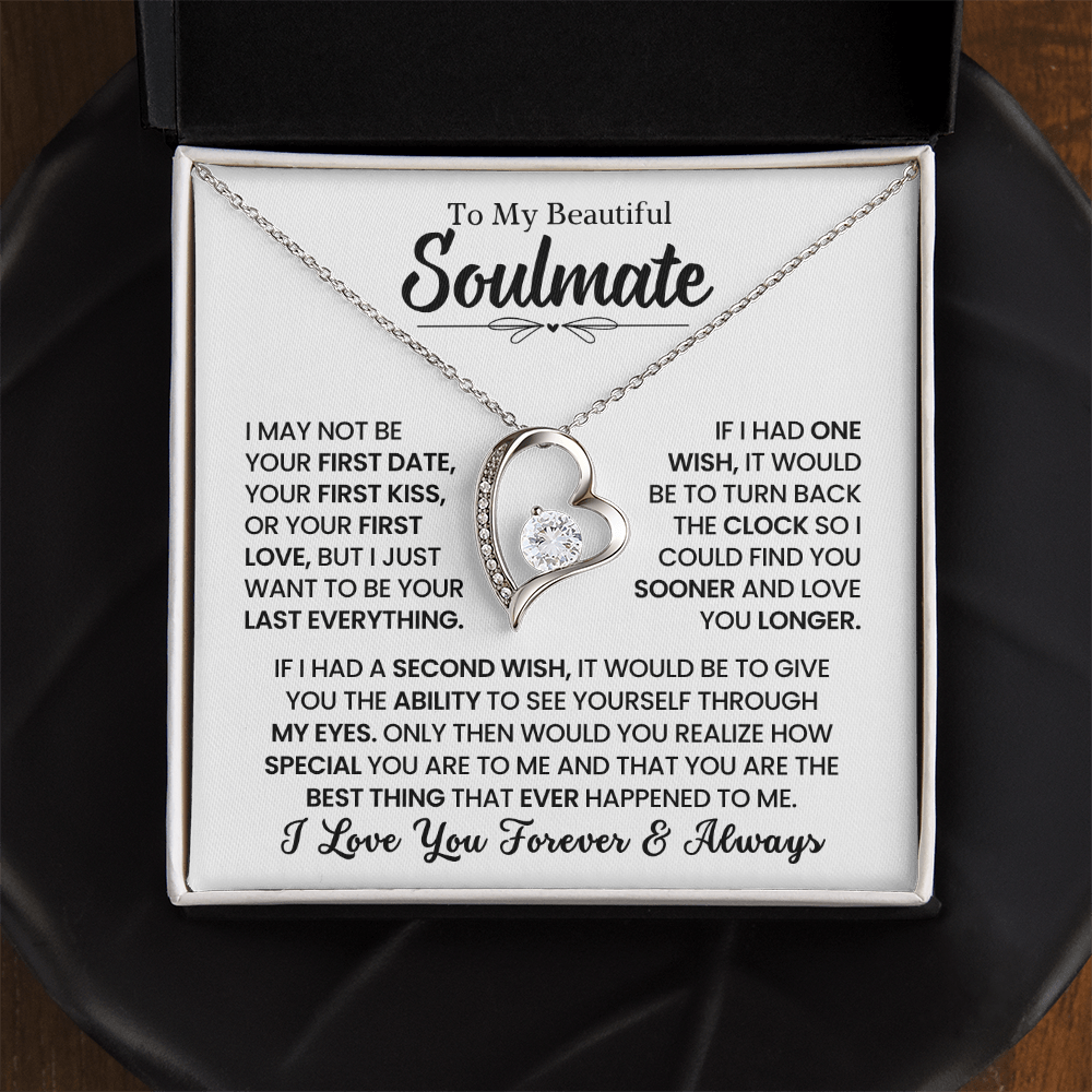 To My Soulmate - “I may not be your first date” Forever Love Necklace