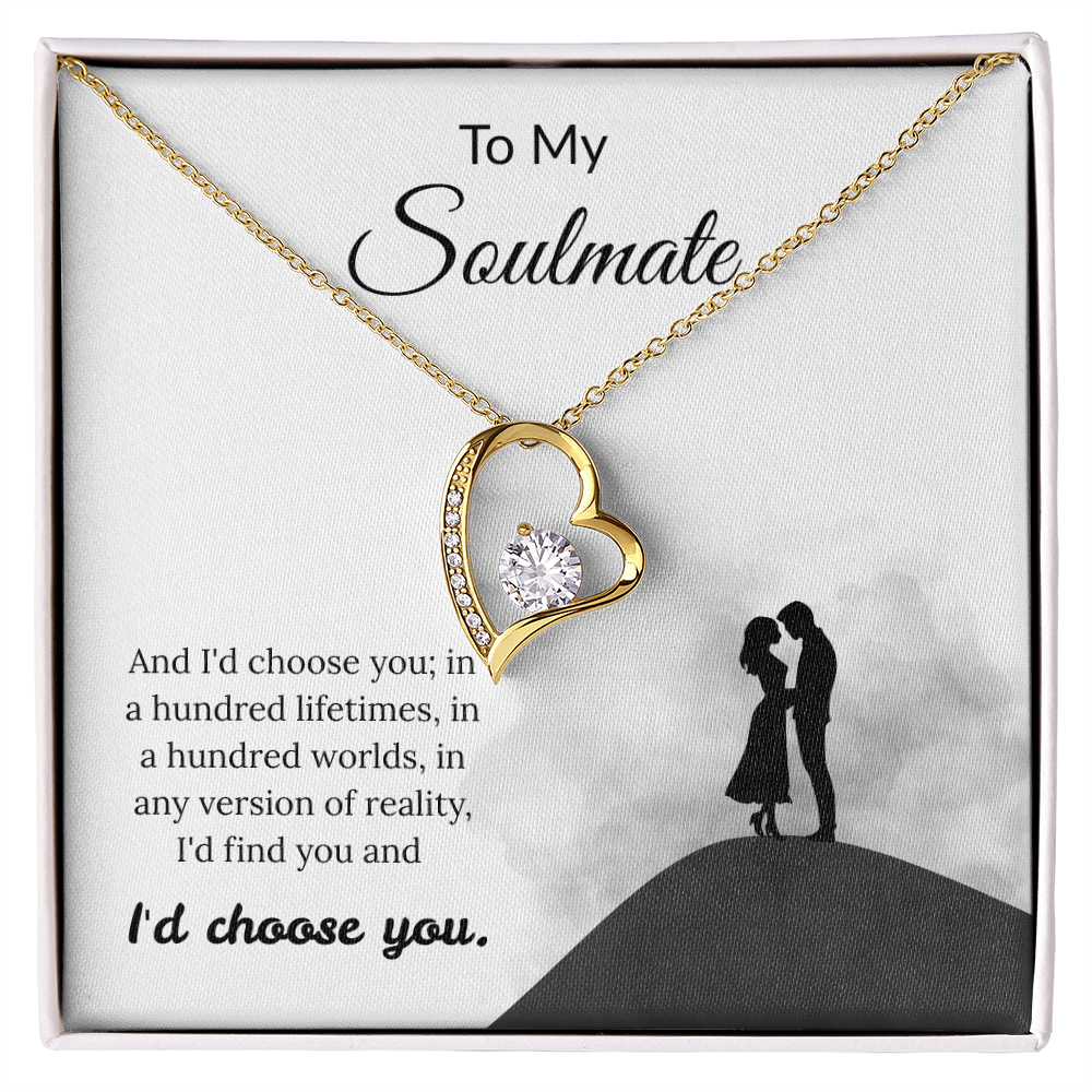 To My Soulmate - "I'd Choose You" Forever Love Necklace