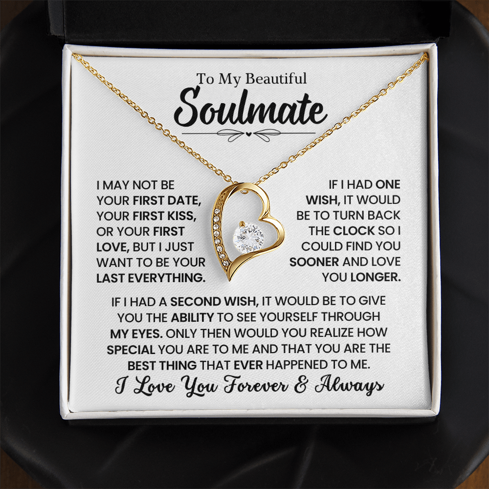 To My Soulmate - “I may not be your first date” Forever Love Necklace